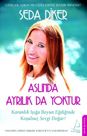 Seda Diker’in yeni kitabı “Aslında Ayrılık Yoktur” Destek Yayınları arasında yerini aldı. “
