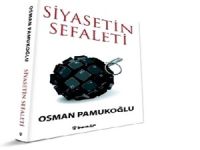 Osman Pamukoğlu, “Siyasetin Sefaleti”ni yazdı.